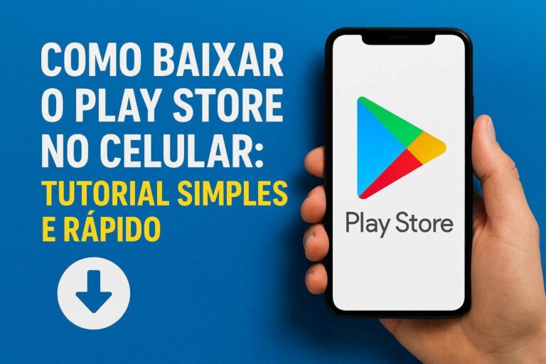 Como Baixar o Play Store no Celular: Tutorial Simples e Rápido